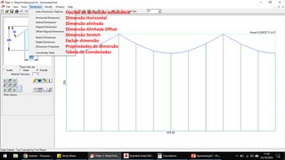 Opções de dimensão automática
Dimensão Horizontal
Dimensão alinhada
Dimensão Alinhada Offset
Dimensão Stretch
Excluir dimensão
Propriedades de dimensão
Tabela de Coordenadas
 