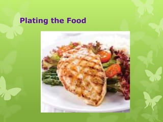 Plating the Food
 