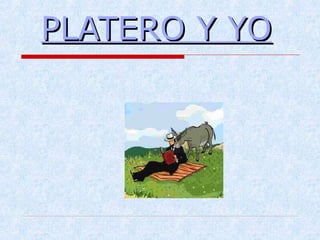 PLATERO Y YOPLATERO Y YO
 