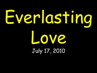 Everlasting LoveJuly 17, 2010 