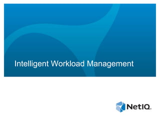 Intelligent Workload Management
 