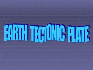 EARTH  TECTONIC  PLATE 