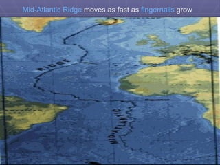 Mid-Atlantic Ridge  moves as fast as  fingernails  grow   