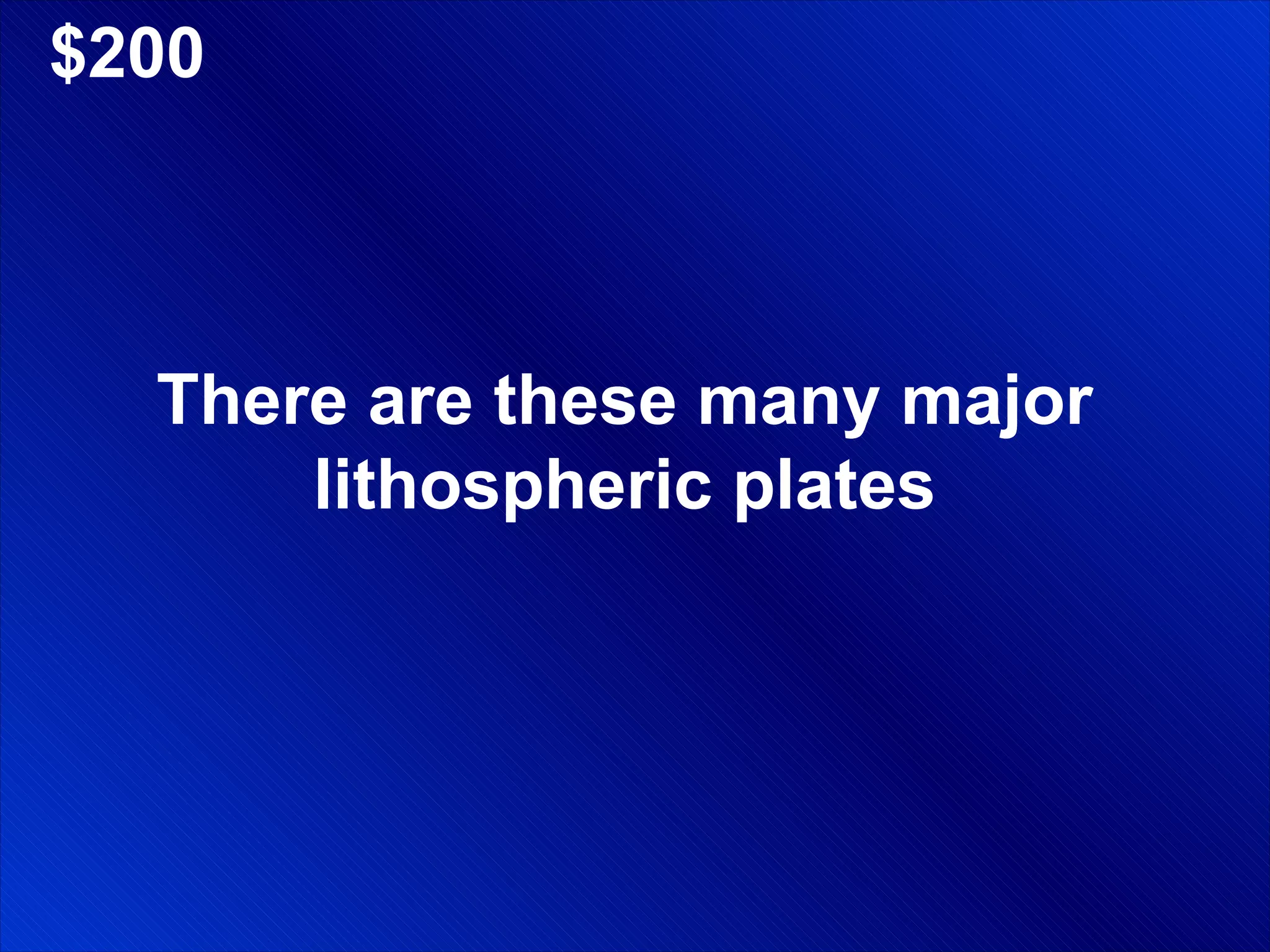 $200 There are these many major lithospheric plates 