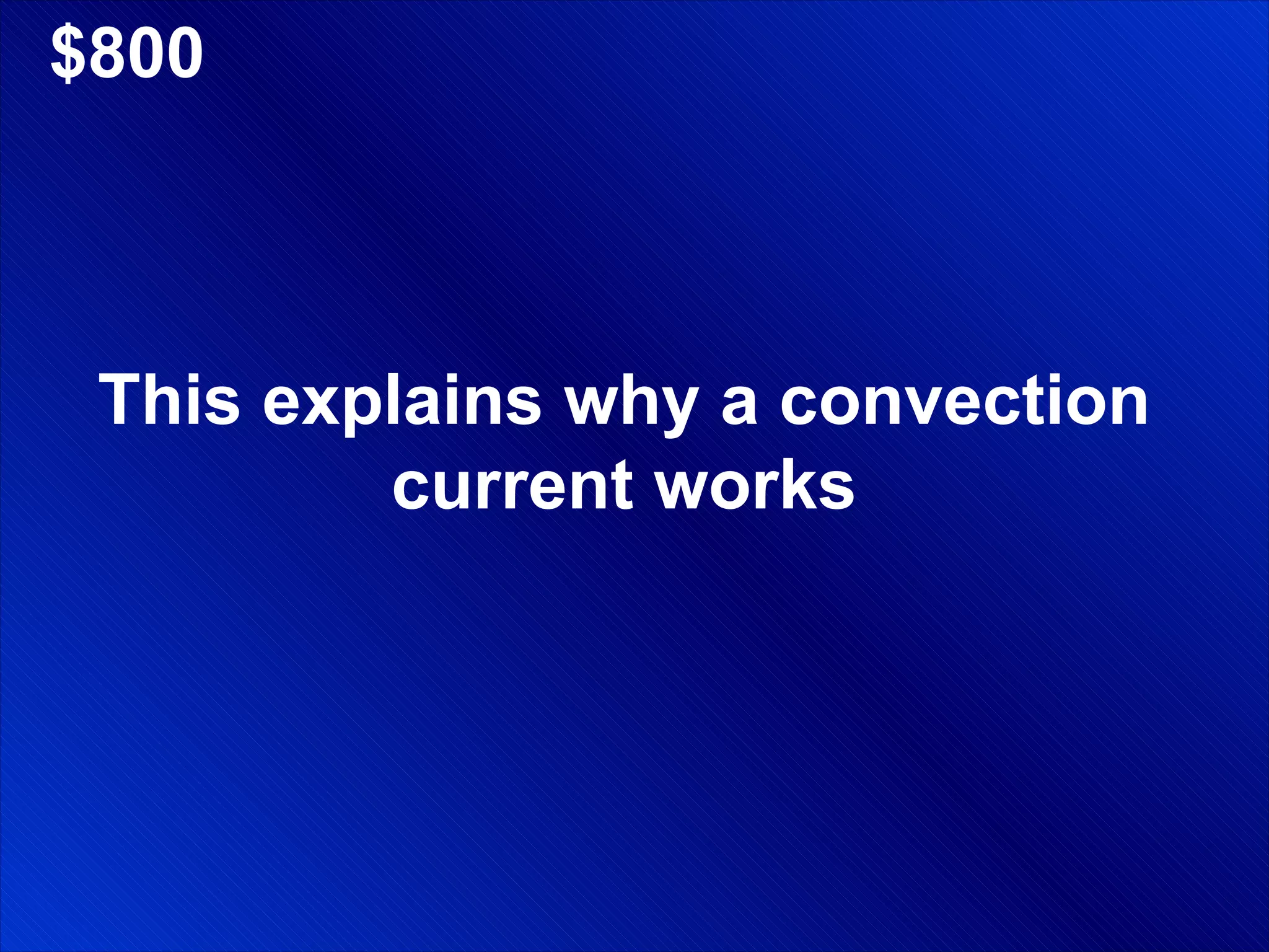 $800 This explains why a convection current works 