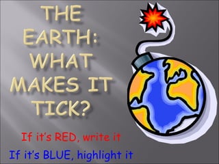 If it’s RED, write it If it’s BLUE, highlight it 