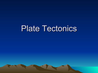 Plate Tectonics
 