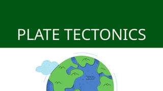 Plate Tectonics.pptx Plate TectonicsPlate Tectonics | PPTX