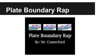 Plate Boundary Rap
 