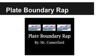 Plate Boundary Rap
 