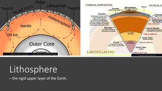Lithosphere
– the rigid upper layer of the Earth.
This Photo by Unknown Author is licensed under CC BY-SA
This Photo by Unknown Author is licensed under CC BY-SAhttps://images.app.goo.gl/j4XwNRWD7U1pm1i28
 