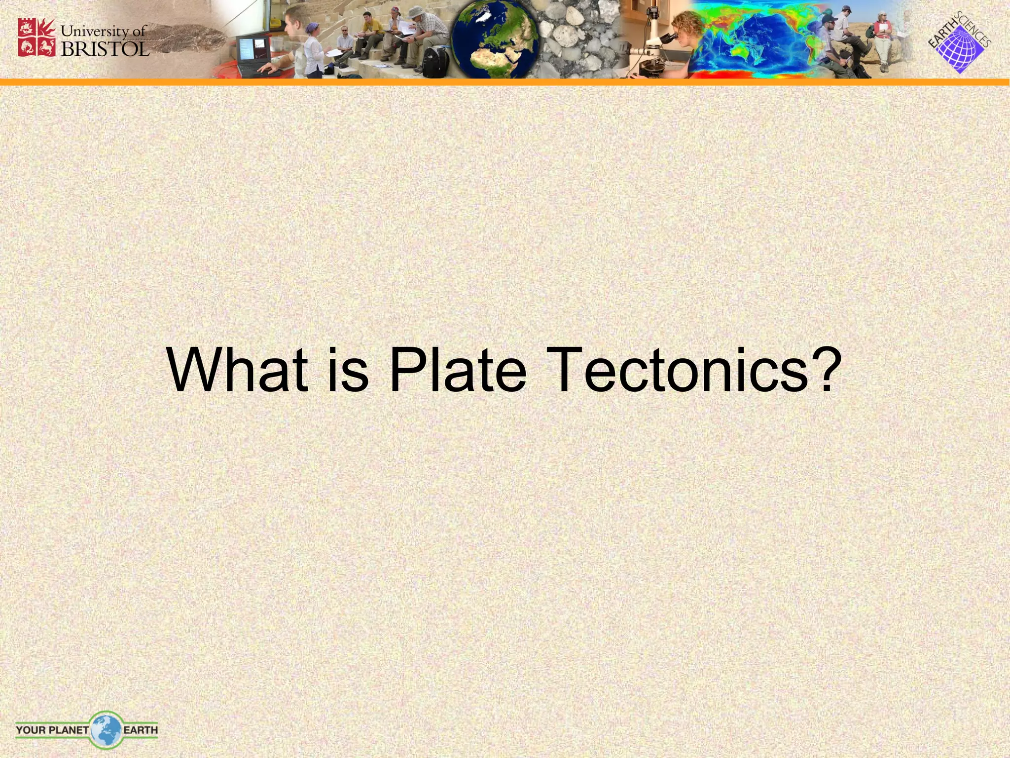 What is Plate Tectonics?
 