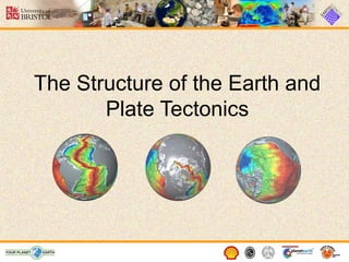 The Structure of the Earth and
       Plate Tectonics
 