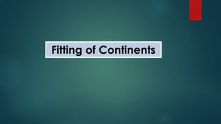 Fitting of Continents
 