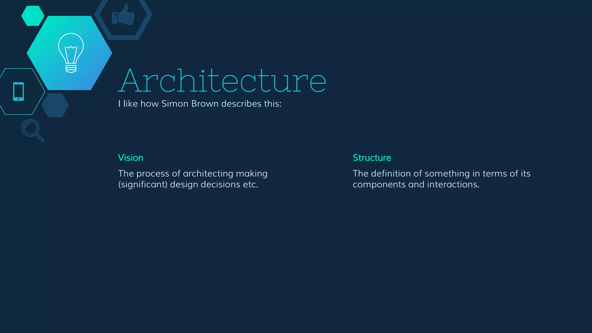 Architecture
I like how Simon Brown describes this:
Vision
The process of architecting making
(significant) design decisions etc.
Structure
The definition of something in terms of its
components and interactions.
 