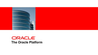 <Insert Picture Here>




The Oracle Platform
 