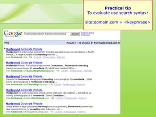 Practical tip
To evaluate use search syntax:

site:domain.com + <keyphrase>
 