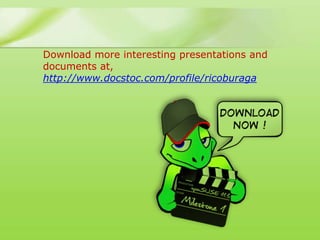 Download more interesting presentations and
documents at,
http://www.docstoc.com/profile/ricoburaga
 
