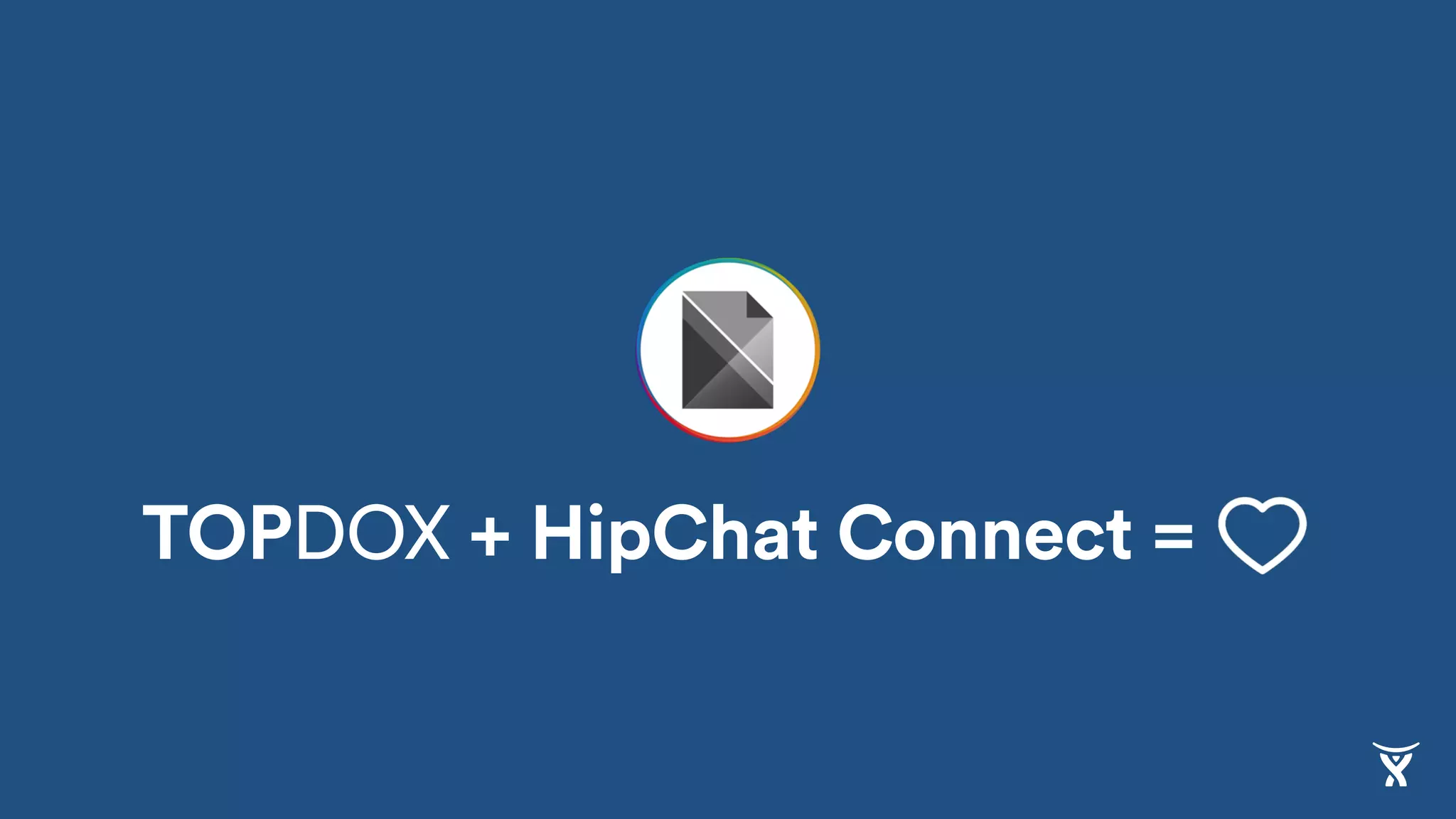 TOPDOX + HipChat Connect =
 