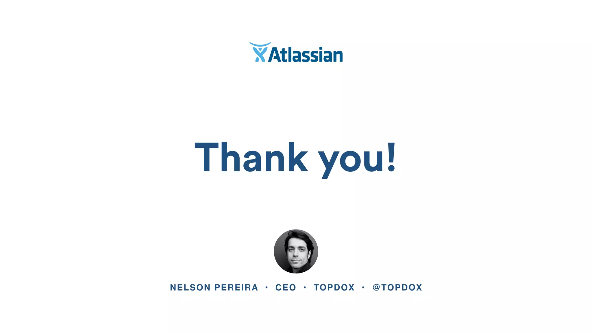 Thank you!
NELSON PEREIRA • CEO • TOPDOX • @TOPDOX
 