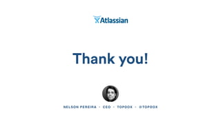Thank you!
NELSON PEREIRA • CEO • TOPDOX • @TOPDOX
 