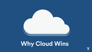 Why Cloud Wins
 