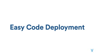 Easy Code Deployment
 