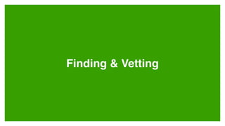Finding & Vetting
 