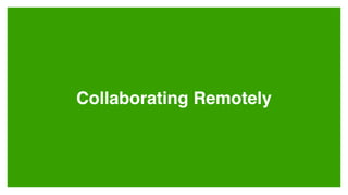 Collaborating Remotely
 