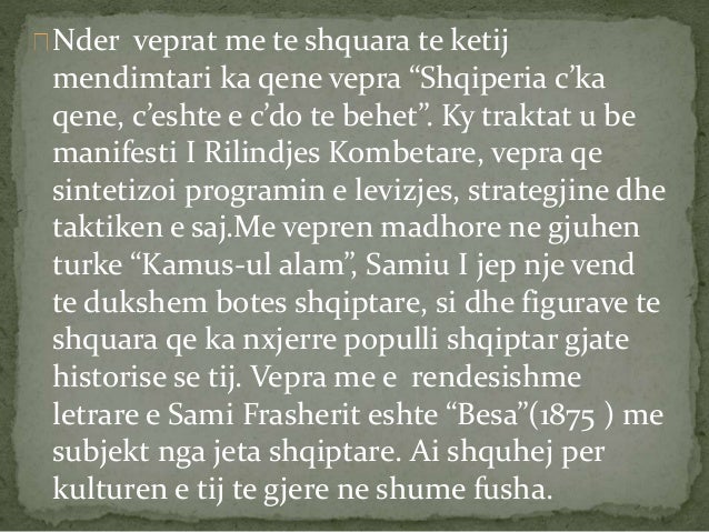 Nder veprat me te shquara te ketij
mendimtari ka qene vepra “Shqiperia c’ka
qene, c’eshte e c’do te behet”. Ky traktat u...