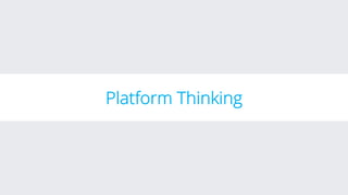 Platform Thinking
 
