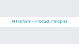 AI Platform – Product Principles
 