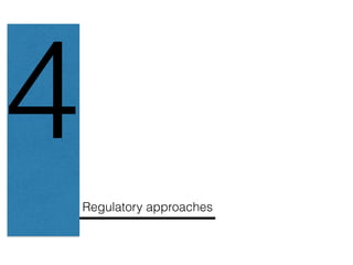 4
Regulatory approaches
 