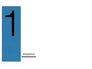1
Impetus
 