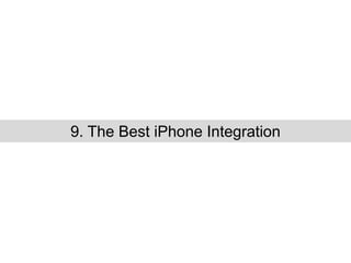 9. The Best iPhone Integration
 