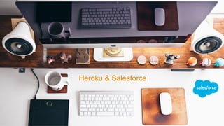Heroku & Salesforce
 