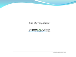 End of Presentation
by
DigitalLifeAdvisor.com
 