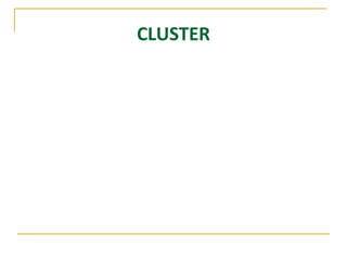 CLUSTER
 