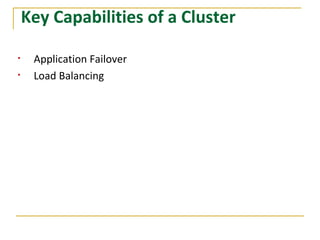 Key Capabilities of a Cluster
• Application Failover
• Load Balancing
 