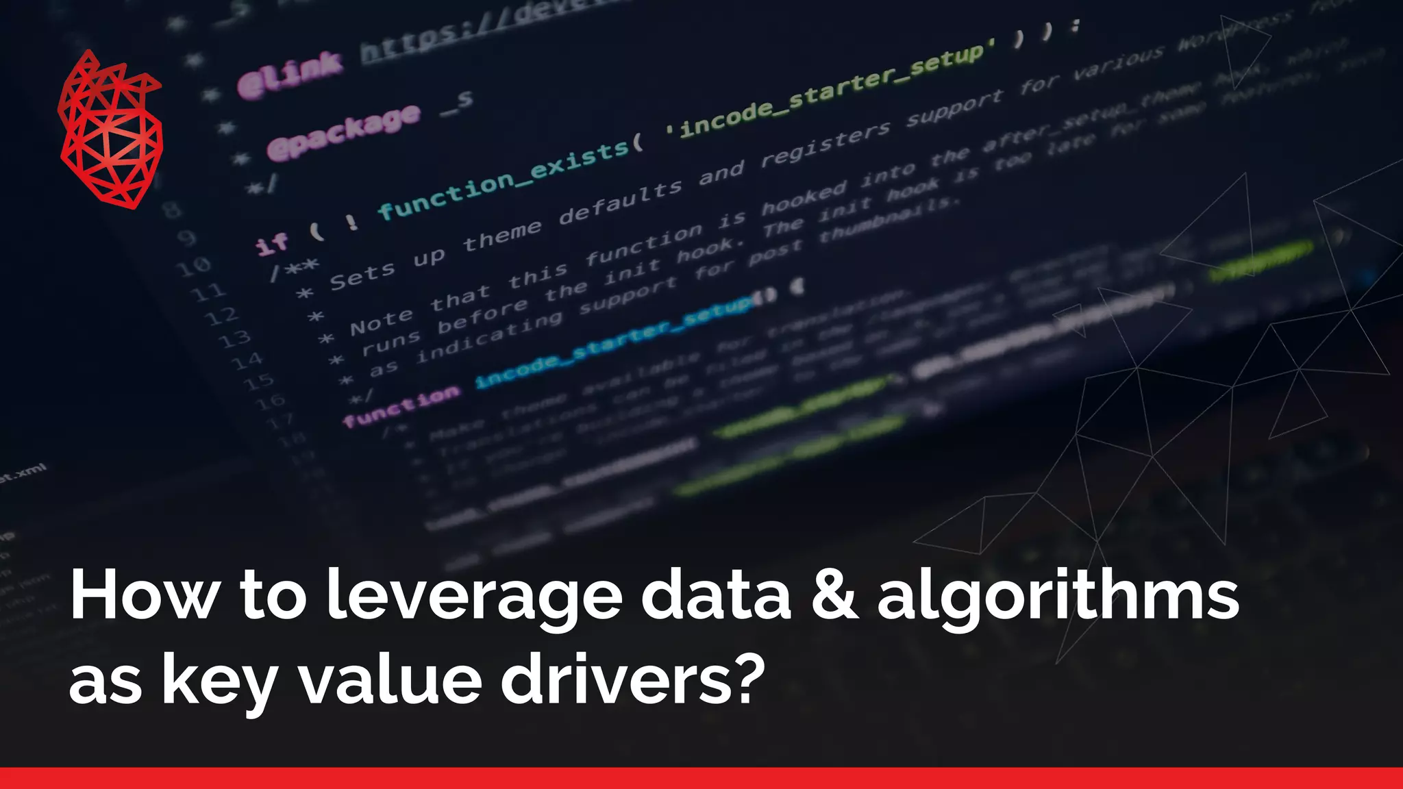 How to leverage data & algorithms
as key value drivers?
 