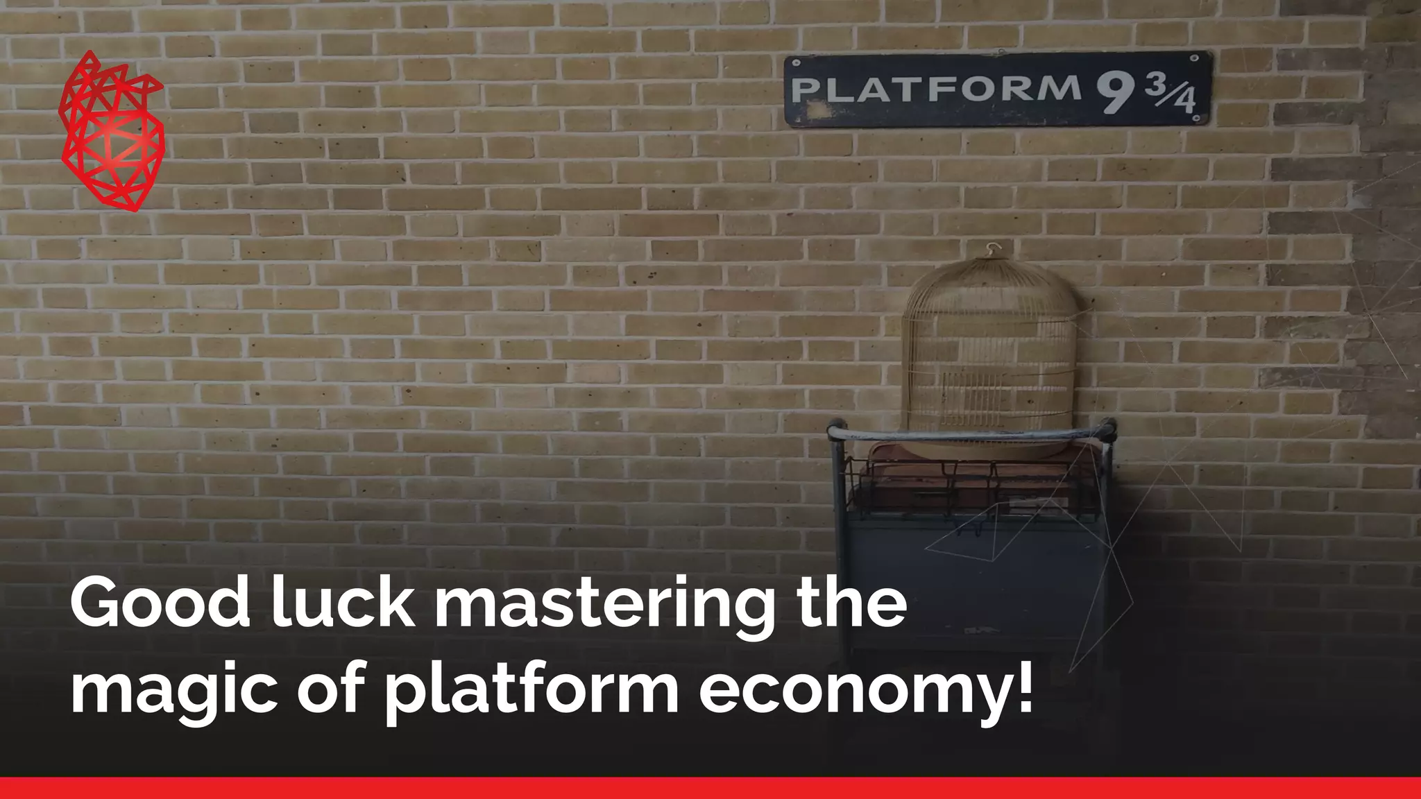 Good luck mastering the
magic of platform economy!
 