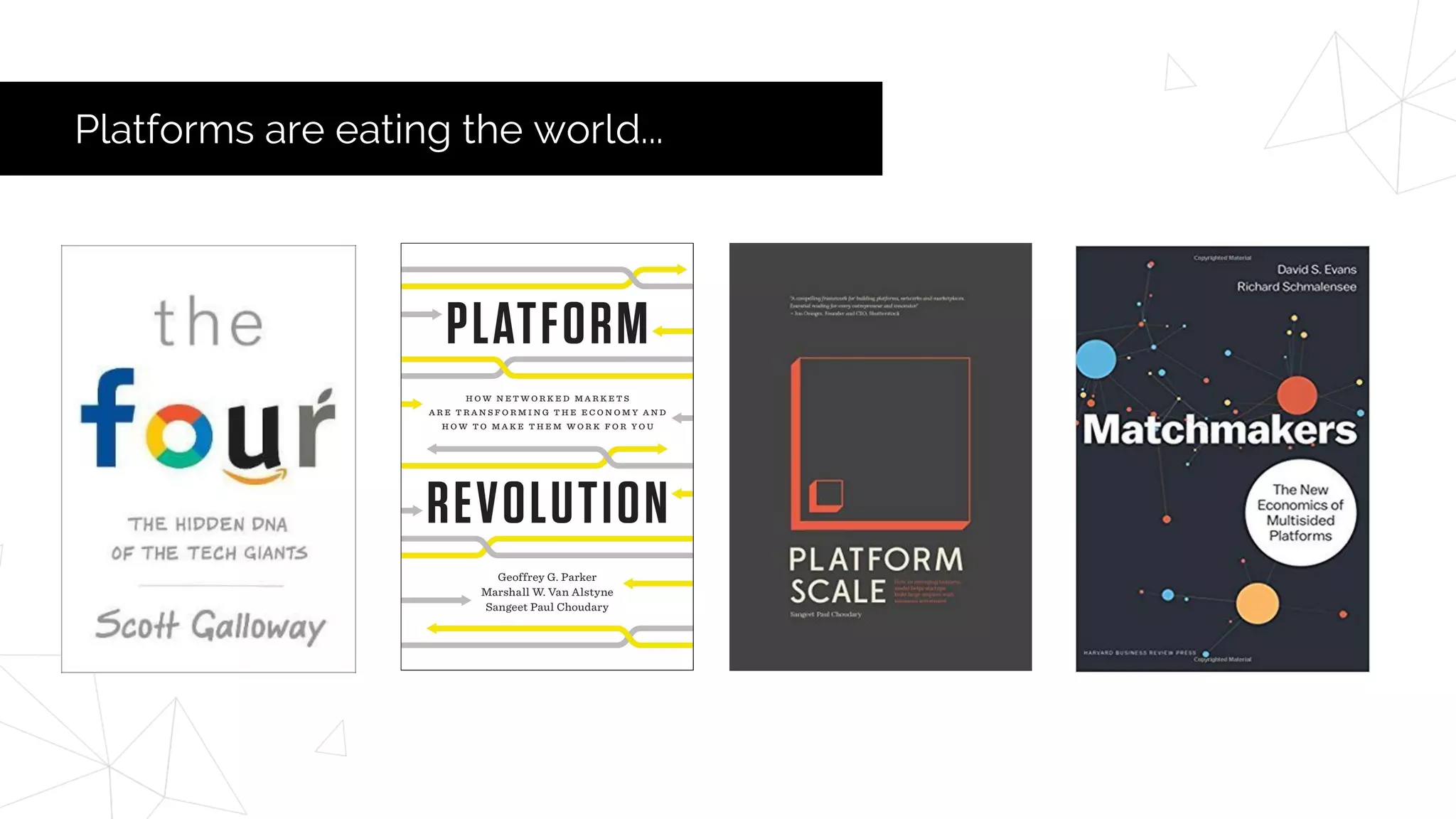 Platforms are eating the world...
 