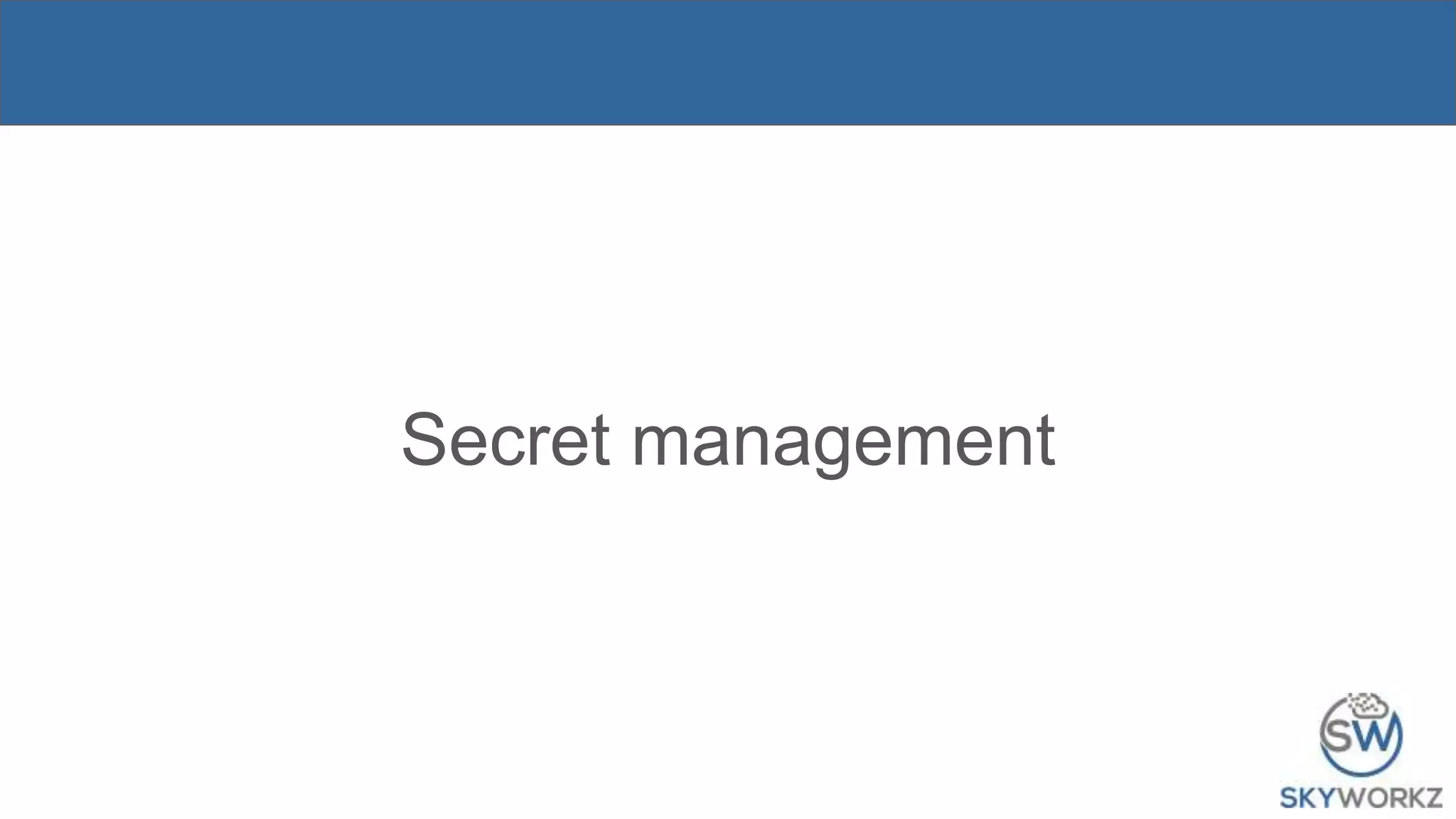 Secret management
 