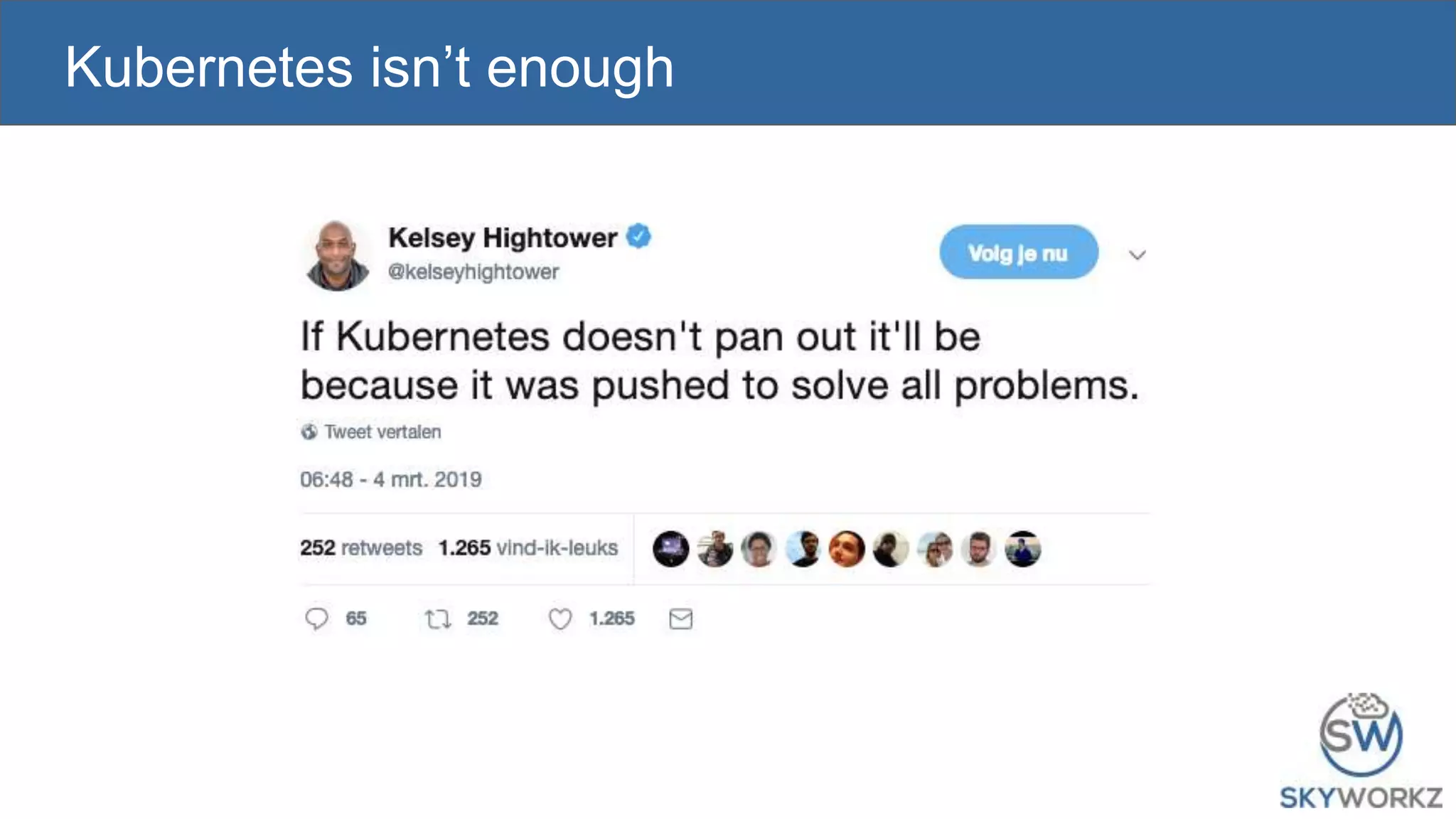 Kubernetes isn’t enough
 