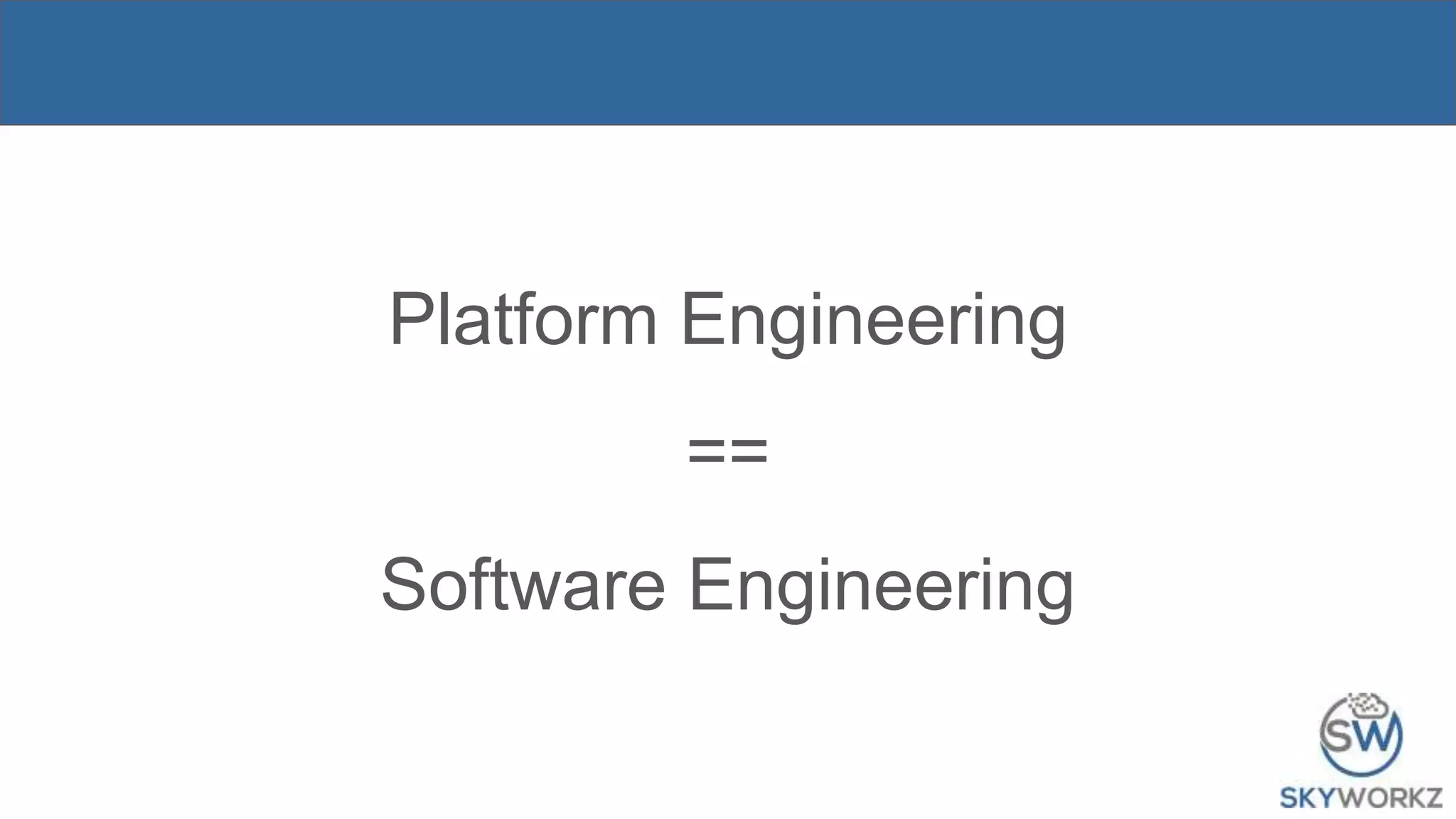 Platform Engineering
==
Software Engineering
 