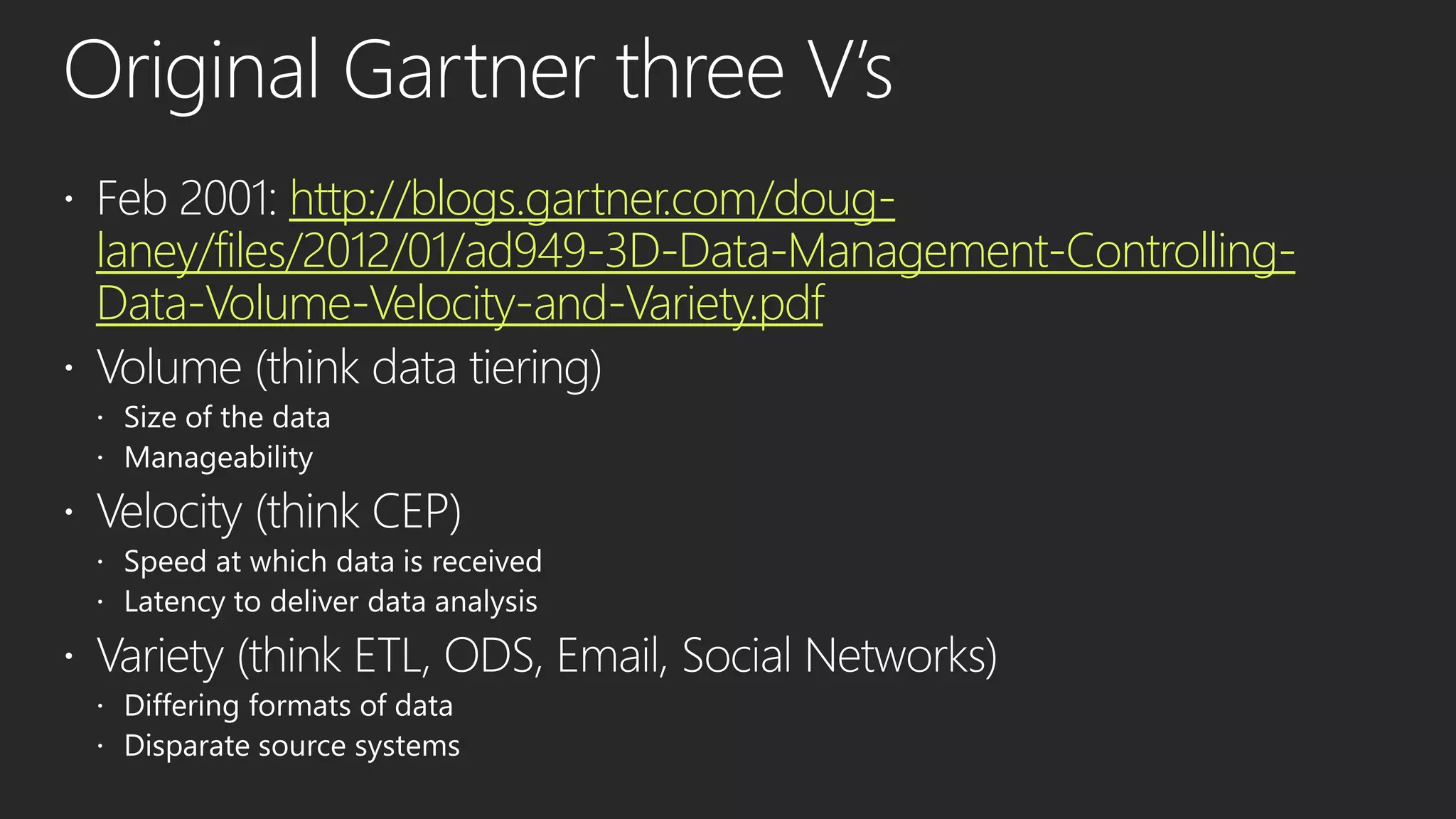 http://blogs.gartner.com/doug-
laney/files/2012/01/ad949-3D-Data-Management-Controlling-
Data-Volume-Velocity-and-Variety.pdf
 