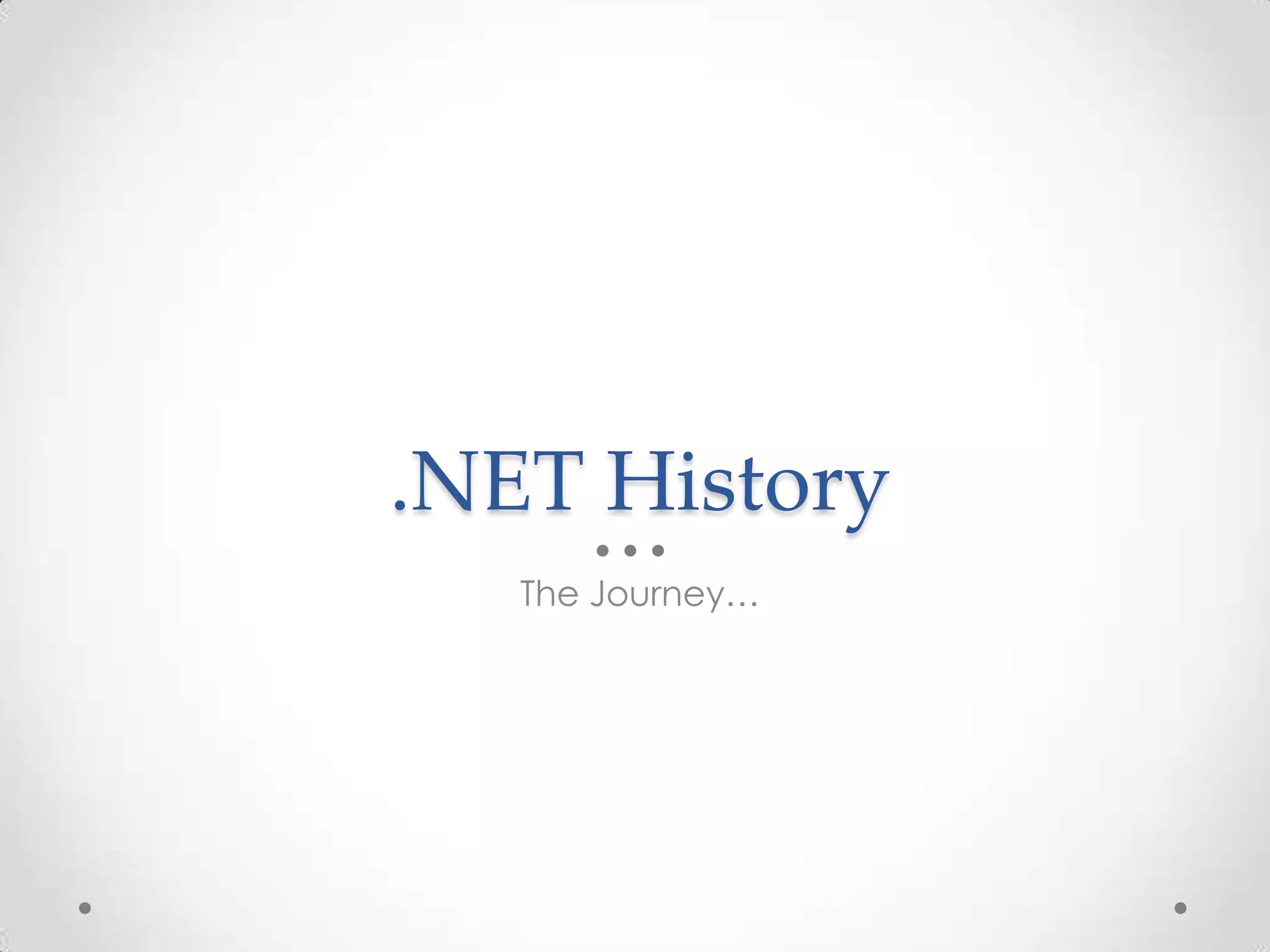.NET History The Journey… 
