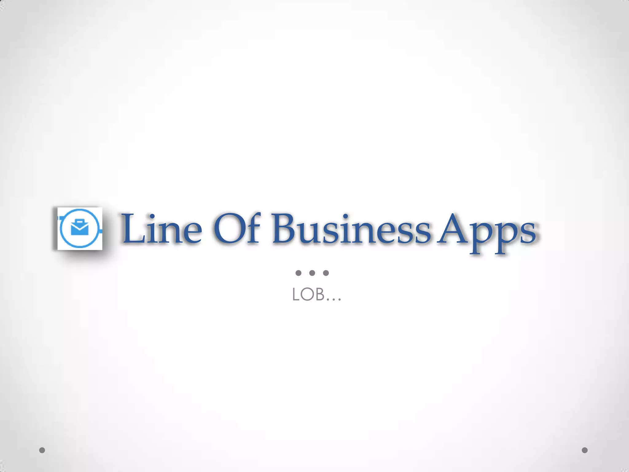 Line Of Business Apps LOB… 