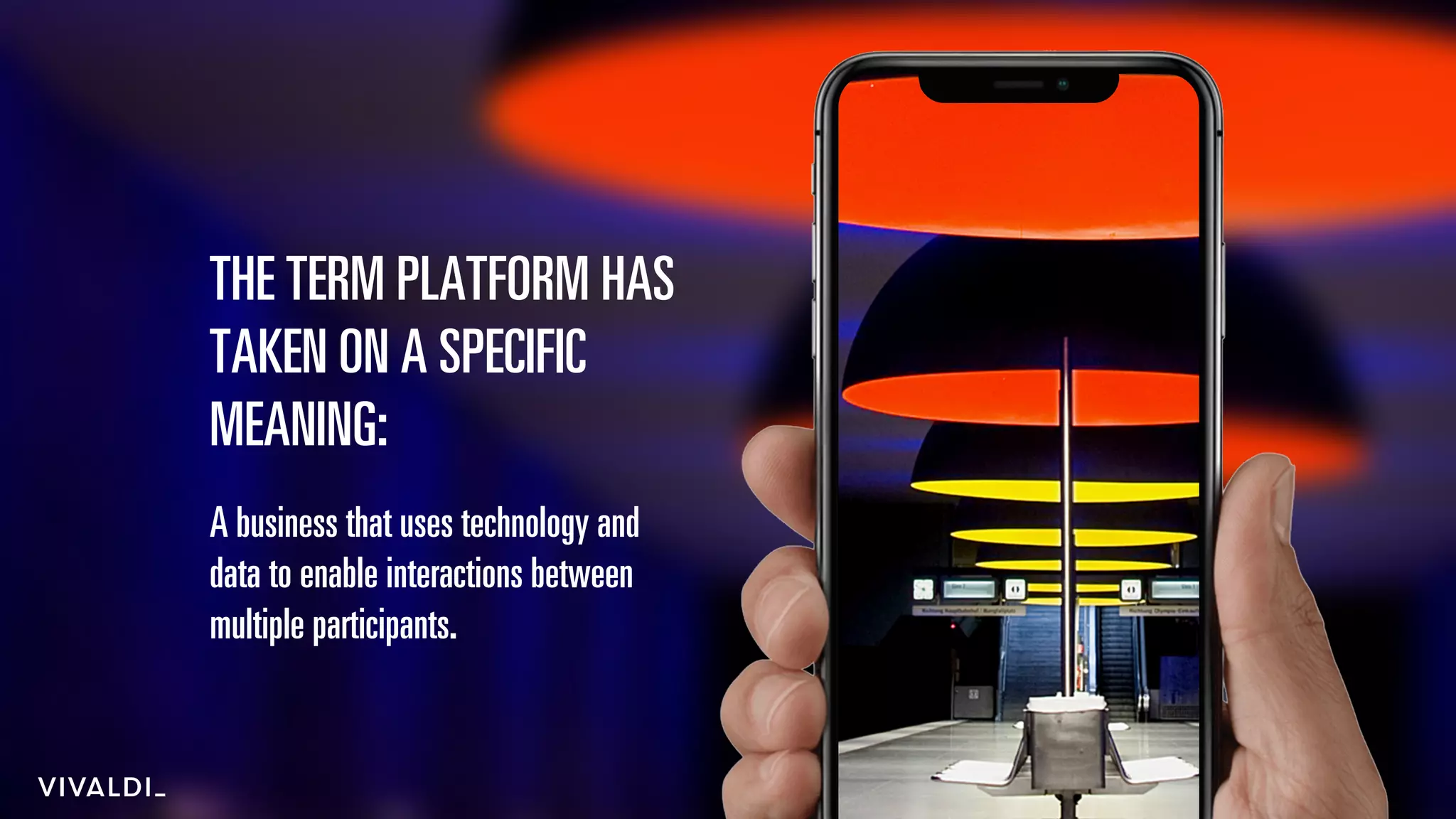 3
THE TERM PLATFORM HAS
TAKEN ON A SPECIFIC
MEANING:
A business that uses technology and
data to enable interactions between
multiple participants.
 