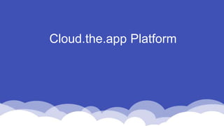 Cloud.the.app Platform
 